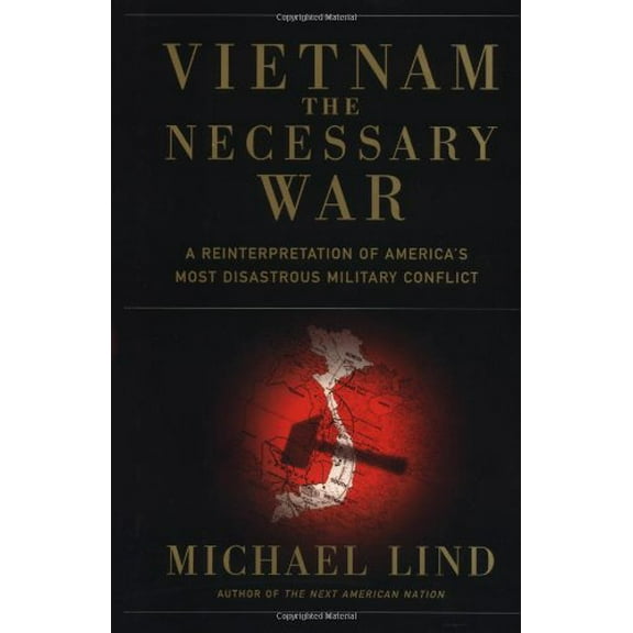 Pre-Owned Vietnam the Necessary War: A Reinterpretation of America's Most Disastrous Military Conflict (Hardcover) 0684842548
