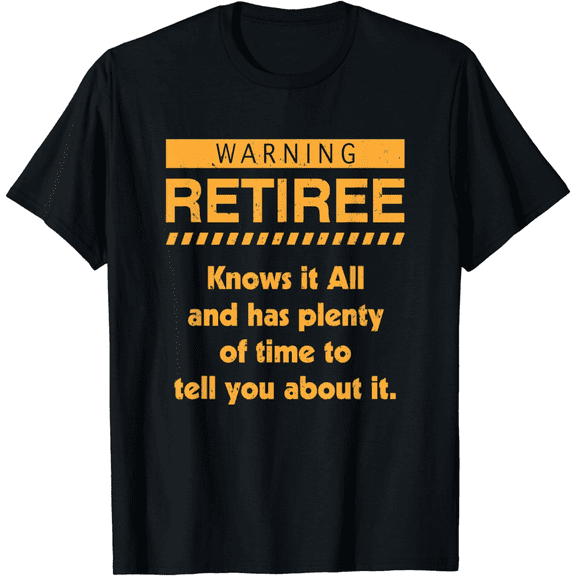 Warning Retired Funny Gag–Retirement Gifts For Men T-Shirt