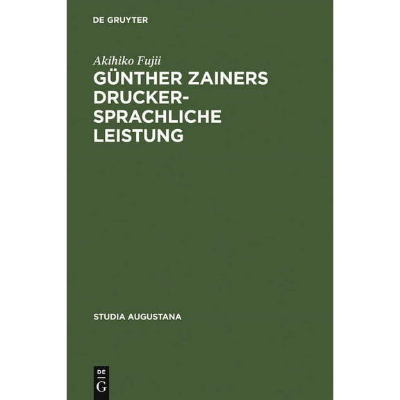 Studia Augustana GÃ¼nther Zainers druckersprachliche Leistung, Book 15, (Hardcover)