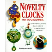 Novelty Clocks for Woodworkers [Hardcover - Used]