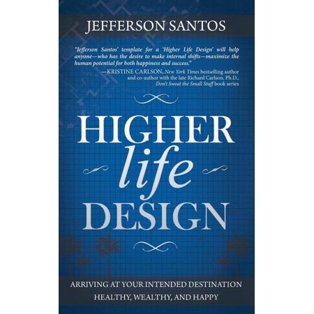 ISBN 9781630471361 product image for Higher Life Design : Arriving at Your Intended Destination Healthy, Wealthy, and | upcitemdb.com