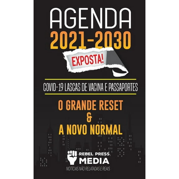 Truth Anonymous Agenda 2021-2030 Exposta!: COVID-19 Lascas de Vacina e Passaportes; O Grande Reset e a Novo Normal; Notícias Não Relatad, Book 1, (Paperback)