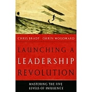 Pre-Owned Launching a Leadership Revolution: Mastering the Five Levels of Influence (Hardcover 9780446580717) by Chris Brady, Orrin Woodward