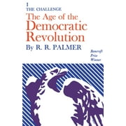 Challenge: Age of the Democratic Revolution: A Political History of Europe and America, 1760-1800, Volume 1: The Challenge (Paperback)