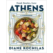 Athens: Food, Stories, Love: A Cookbook, (Hardcover)