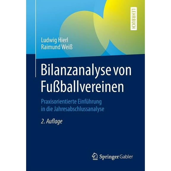 Bilanzanalyse Von FuÃballvereinen: Praxisorientierte Einführung in Die Jahresabschlussanalyse, (Paperback)