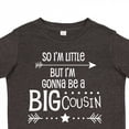 thumbnail image 4 of Inktastic So I'm Little, but I'm Gonna Be a Big Cousin Boys or Girls Toddler T-Shirt, 4 of 5