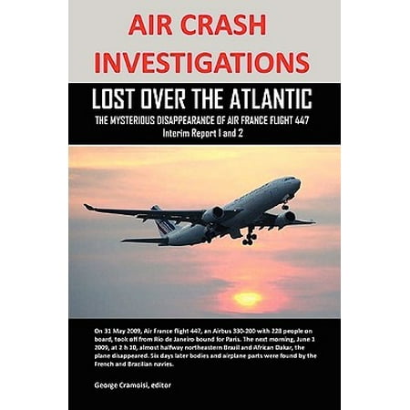 Air Crash Investigations : Lost Over the Atlantic, the Mysterious Disappearance of Air France Flight