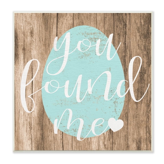 Stupell Industries Rustic Easter You Found Me Phrase Blue Egg, 12 x 12,Design by Daphne Polselli