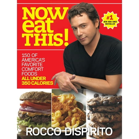 Renewing Americas Food - Now Eat This! : 150 of America's Favorite Comfort Foods, All Under 350 Calories: A Cookbook