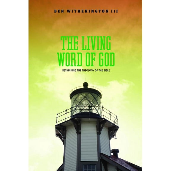 The Living Word of God: Rethinking the Theology of the Bible, (Hardcover)