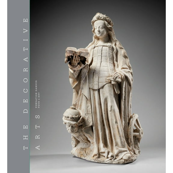 The Decorative Arts : Sculptures, Enamels, Maiolicas and Tapestries (Hardcover)