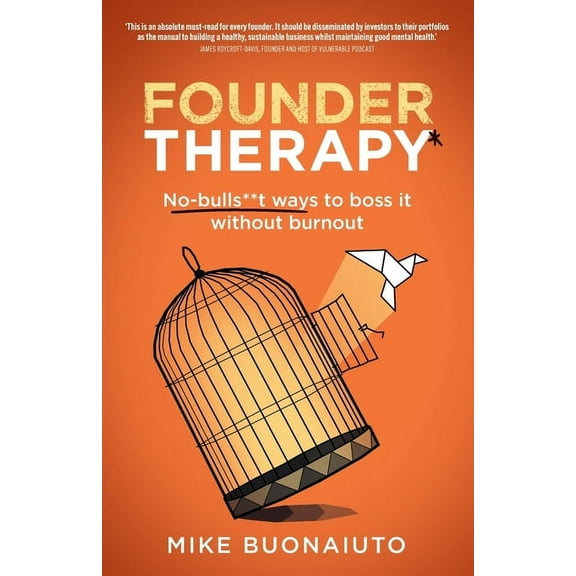 Founder Therapy: No-Bulls**t Ways to Boss It Without Burnout, (Paperback)