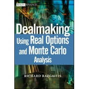 Dealmaking : Using Real Options and Monte Carlo Analysis, Used [Hardcover]
