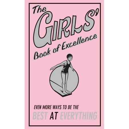 Best at Everything: The Girls' Book of Excellence: Even More Ways to Be the Best at Everything (Best Way To Shape A Beret)
