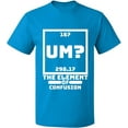 thumbnail image 2 of OXI T-Shirt - Um The Element of Confusion, Basic Casual T-Shirt for Men's and Women Fleece T-Shirt Short Sleeve - Sapphire 2X-Large, 2 of 3