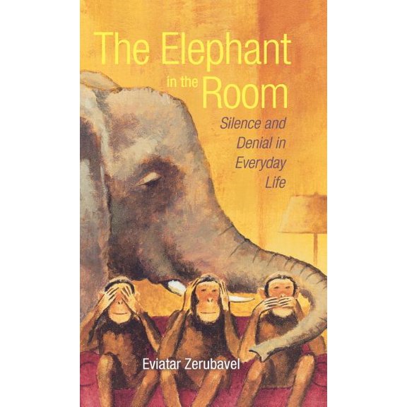 The Elephant in the Room: Silence and Denial in Everyday Life, (Hardcover)