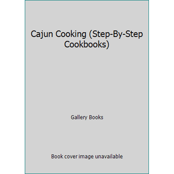 Pre-Owned Cajun Cooking (Step-By-Step Cookbooks) (Paperback) 0831780096 9780831780098