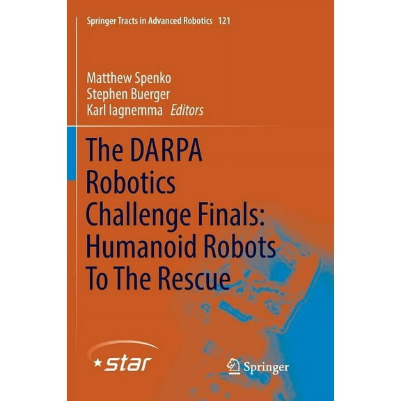 Springer Tracts in Advanced Robotics The Darpa Robotics Challenge Finals: Humanoid Robots to the Rescue, Book 121, (Paperback)