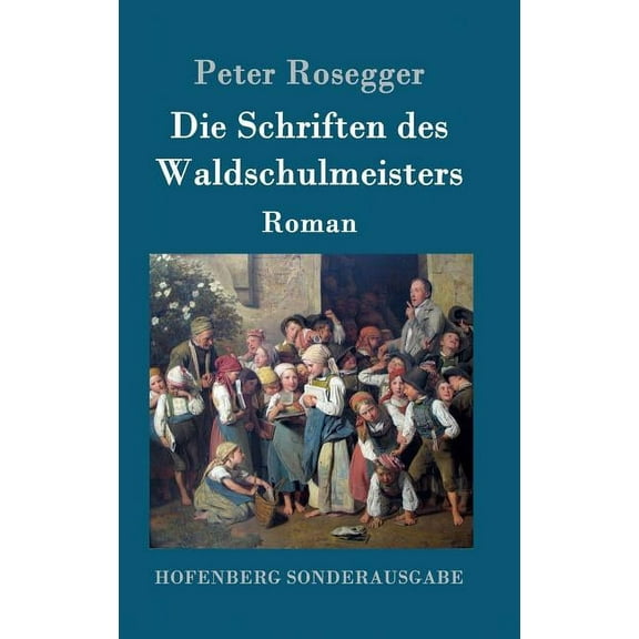 Die Schriften des Waldschulmeisters : Roman (Hardcover)