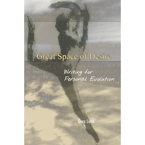Great Space of Desire: Writing for Personal Evolution (Paperback)