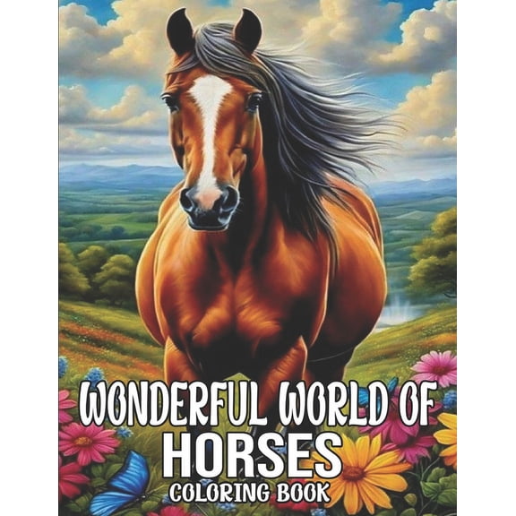 wonderful world of horses coloring book: Big Book of Horses to Color, Horse Relaxation ( large print Horse Coloring Book, (Paperback)