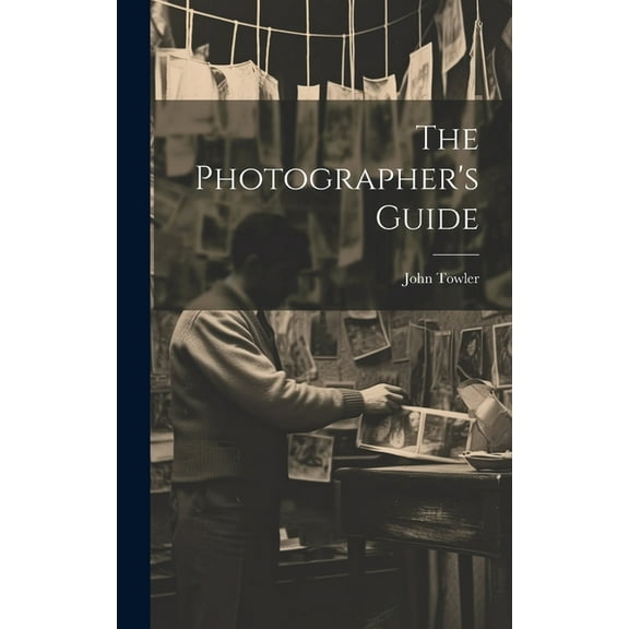 The Photographer's Guide, (Hardcover)