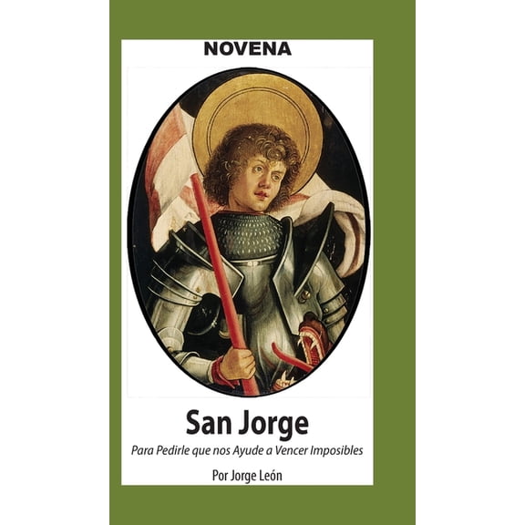 CorazÃ³n Renovado Novena De San Jorge para que nos Ayude a Vencer Imposibles., (Hardcover)