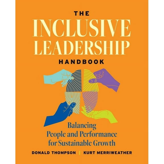 The Inclusive Leadership Handbook: Balancing People and Performance for Sustainable Growth, (Paperback)