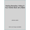 thumbnail image 1 of Pre-Owned Healing Remedies: Hiding In Your Kitchen Book Jerry Baker (Unknown) 0922433267 9780922433261, 1 of 1