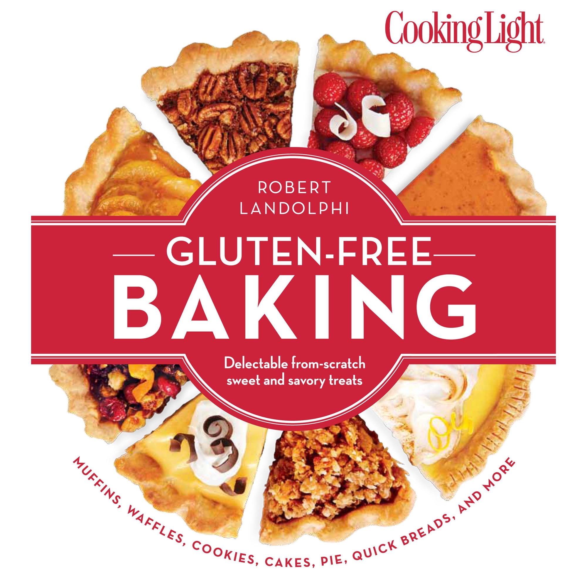 Cooking Light Gluten-Free Baking : Delectable From-Scratch Sweet and Savory Treats (Paperback)