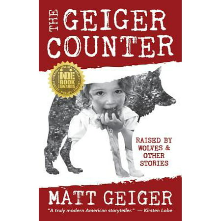 The Geiger Counter : Raised by Wolves and Other