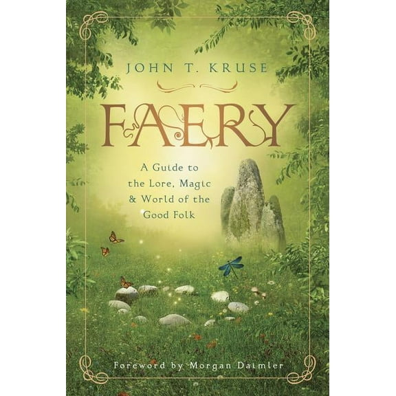 Faery: A Guide to the Lore, Magic & World of the Good Folk, (Paperback)
