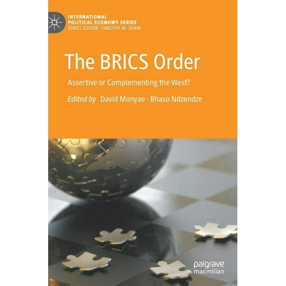 International Political Economy The Brics Order: Assertive or Complementing the West?, (Hardcover)