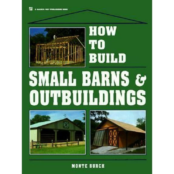 Pre-Owned How to Build Small Barns & Outbuildings (Hardcover) 0882667742 9780882667744