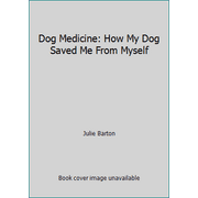 Dog Medicine: How My Dog Saved Me From Myself [Paperback - Used]