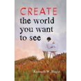 thumbnail image 1 of Pre-Owned Create the World You Want to See (Paperback) 0892767545 9780892767540, 1 of 1