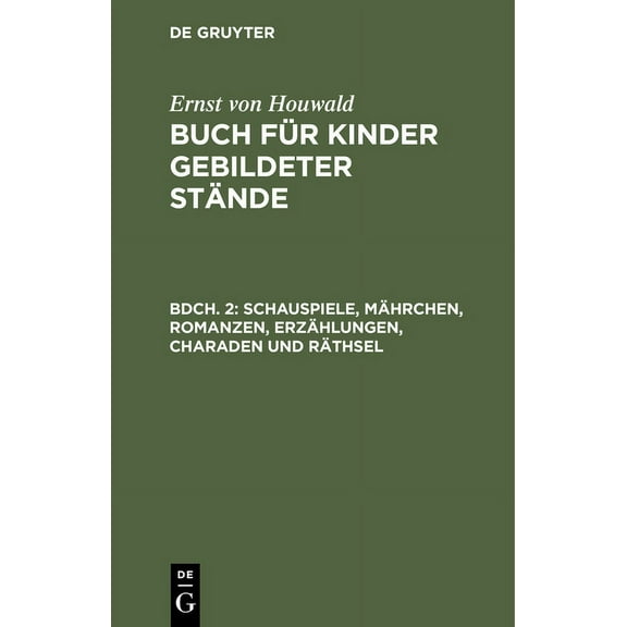 Schauspiele, MÃ¤hrchen, Romanzen, ErzÃ¤hlungen, Charaden und RÃ¤thsel, (Hardcover)