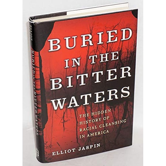 Pre-Owned Buried in the Bitter Waters: The Hidden History of Racial Cleansing in America (Hardcover) 0465036368 9780465036363
