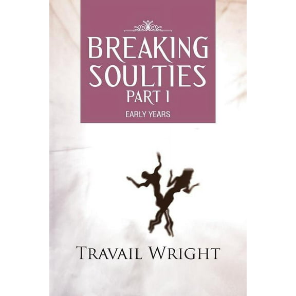 Breaking Soulties Part I: Early Years (Paperback)