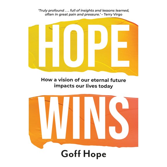 Pre-Owned Hope Wins: How a Vision of Our Eternal Future Impacts Our Lives Today (Paperback) 1788932765 9781788932769