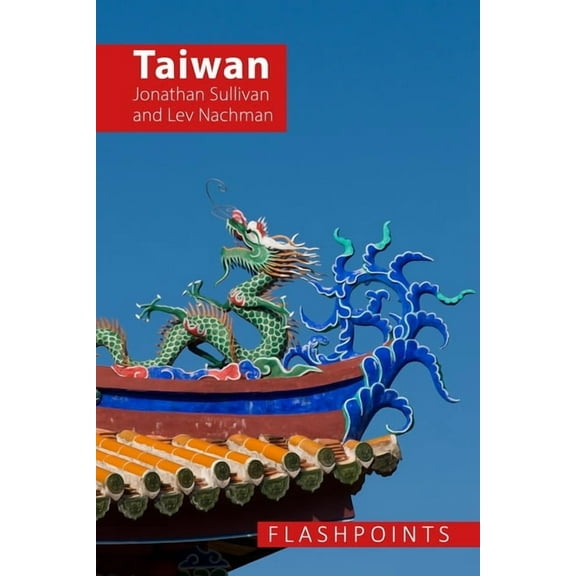 Flashpoints Taiwan: A Contested Democracy Under Threat, (Paperback)