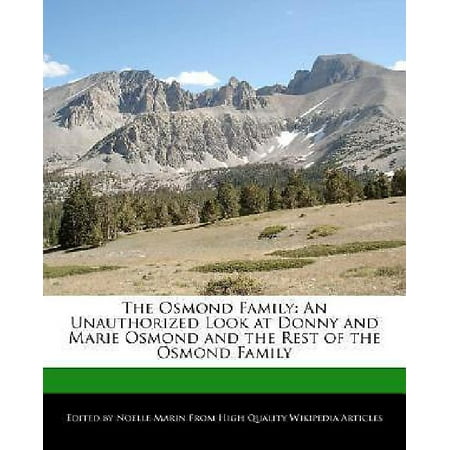 The Osmond Family: An Unauthorized Look at Donny and Marie Osmond and the Rest of the Osmond Family