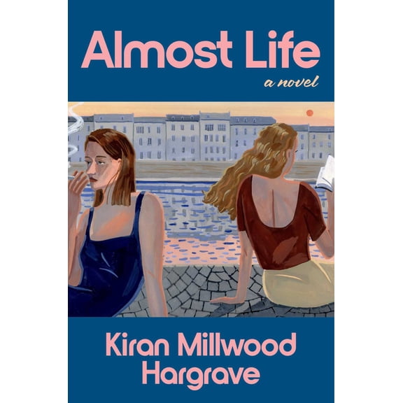 Almost Life: A Novel (Hardcover)