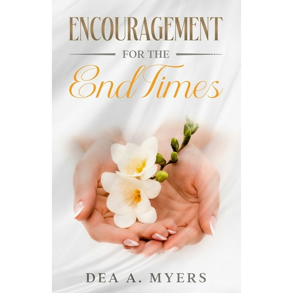 Encouragement for the End Times, (Paperback)