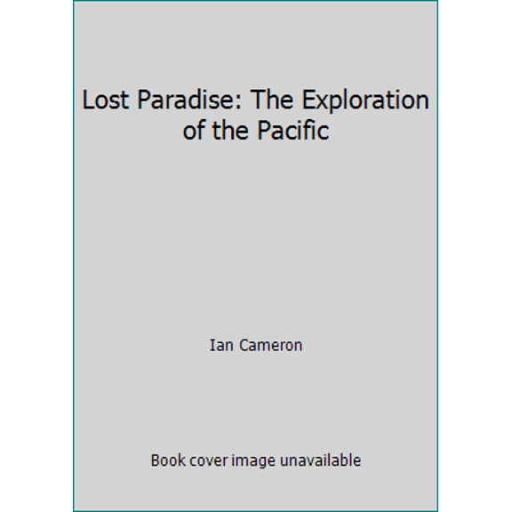 Pre-Owned Lost Paradise: The Exploration of the Pacific (Hardcover) 0881622753 9780881622751