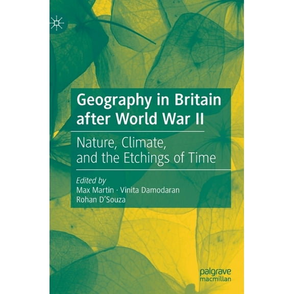 Geography in Britain After World War II: Nature, Climate, and the Etchings of Time, (Hardcover)