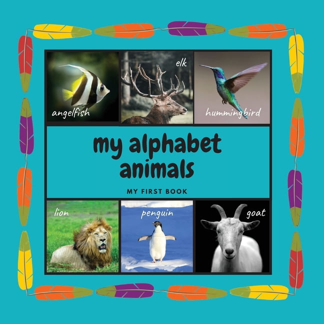My Alphabet Animals. My First Book : Interactive Montessori Book with Real  Pictures. Learning Letters From A to Z  Inches, 26 pages (Paperback)  