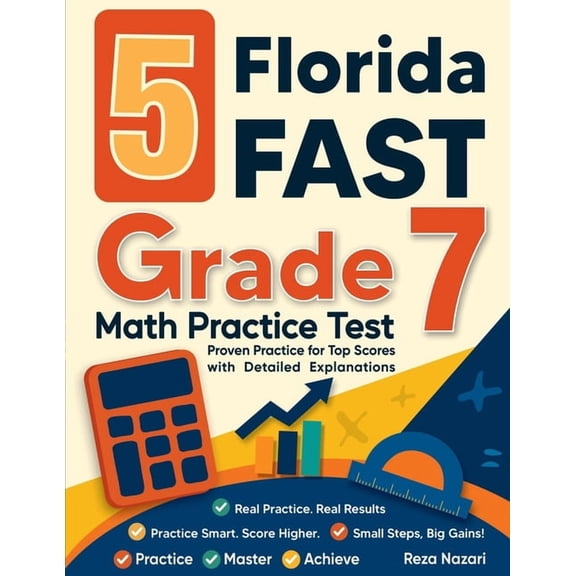 5 Florida FAST Grade 7 Math Practice Tests: Proven Practice for Top Scores with Detailed Explanations, (Paperback)