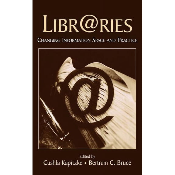 Libr@ries: Changing Information Space and Practice, (Hardcover)